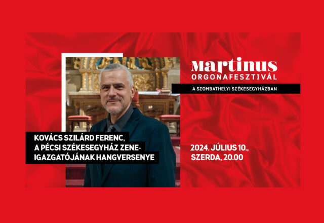 Kovács Szilárd Ferenc hangversenye – Martinus Orgonafesztivál