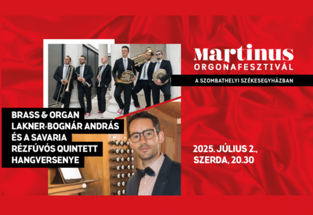 Brass & Organ – Lakner-Bognár András és a Savaria Rézfúvós Quintett hangversenye
